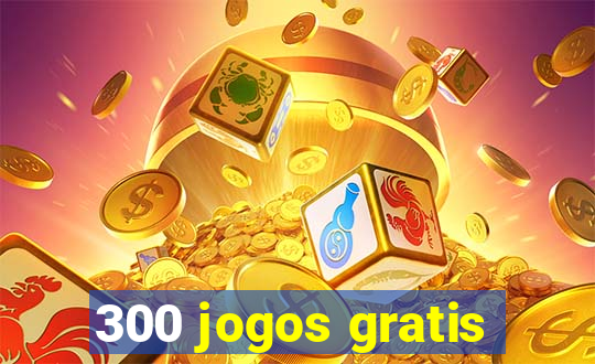 300 jogos gratis